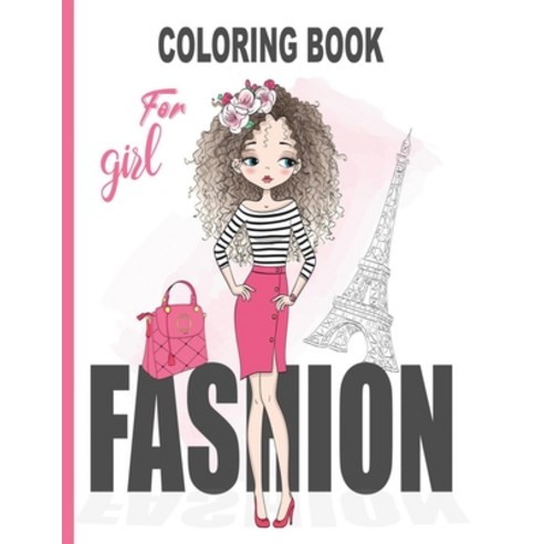 Fashion Coloring Book For Girls: Over 50 Fun Coloring Pages For Girls and Kids With Fashion Style & ... Paperback, Independently Published, English, 9798731867887