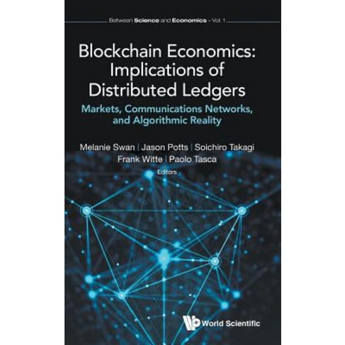 (영문도서) Blockchain Economics: Implications of Distributed Ledgers: Markets Communications Networks ... Hardcover, Wspc (Europe), English, 9781786346384