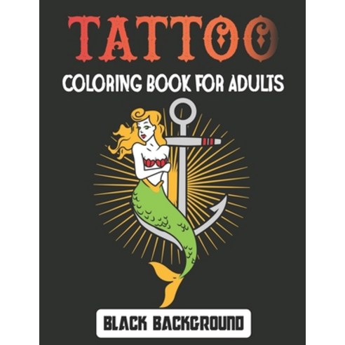 (영문도서) Tattoo Coloring Book for Adults Black Background: Relax with modern tattoo designs Adults and... Paperback, Independently Published, English, 9798502829496