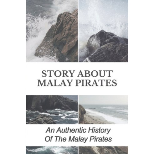 (영문도서) Story About Malay Pirates: An Authentic History Of The Malay Pirates: Know Malay Pirates Of T... Paperback, Independently Published, English, 9798547730733
