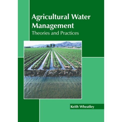 (영문도서) Agricultural Water Management: Theories and Practices Hardcover, Callisto Reference, English, 9781641167666
