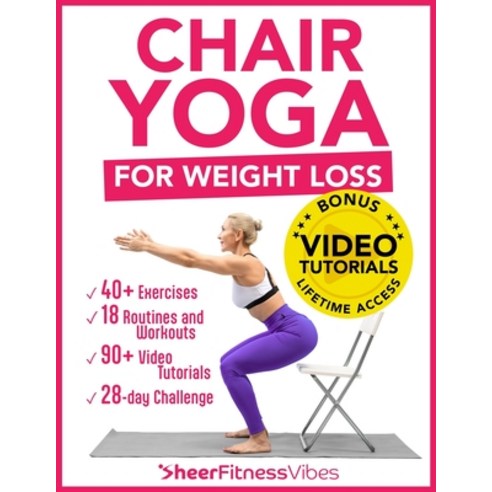 (영문도서) Chair Yoga for Weight Loss: 10 Minutes a Day to Transform: Low-Impact Exercises for Seniors a... Paperback, Independently Published, English, 9798869579355