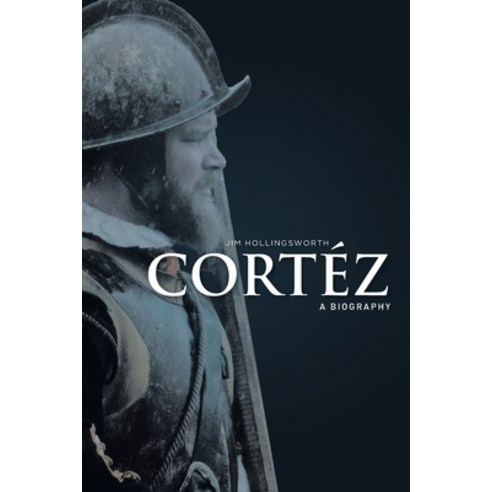 Cortéz: A Biography Paperback, Covenant Books, English, 9781644681510