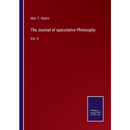 (영문도서) The Journal of speculative Philosophy.: Vol. X Paperback, Salzwasser-Verlag Gmbh, English, 9783752533620