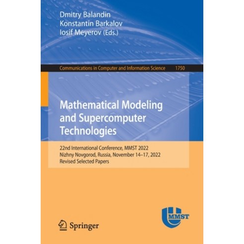 (영문도서) Mathematical Modeling and Supercomputer Technologies: 22nd International Conference Mmst 202... Paperback, Springer, English, 9783031241444