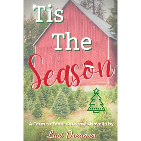 Tis the Season: A Farm to Table Christmas Novella Paperback, Independently Published, English, 9798567364772