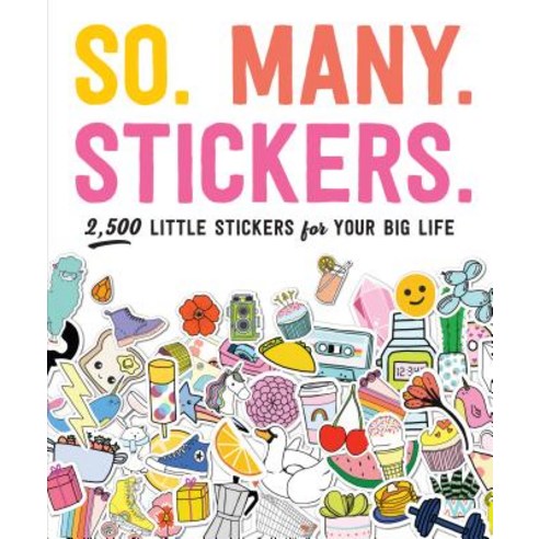 (영문도서) So. Many. Stickers.: 2 500 Little Stickers for Your Big Life Paperback, Workman Publishing, English, 9781523507153