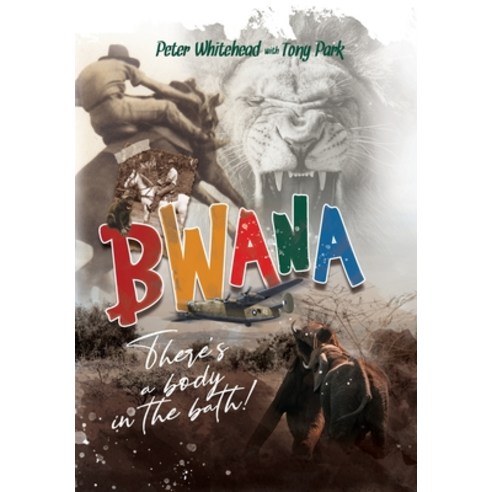 (영문도서) Bwana There''s a Body in the Bath! Hardcover, Ingwe Publishing, English, 9781922825209