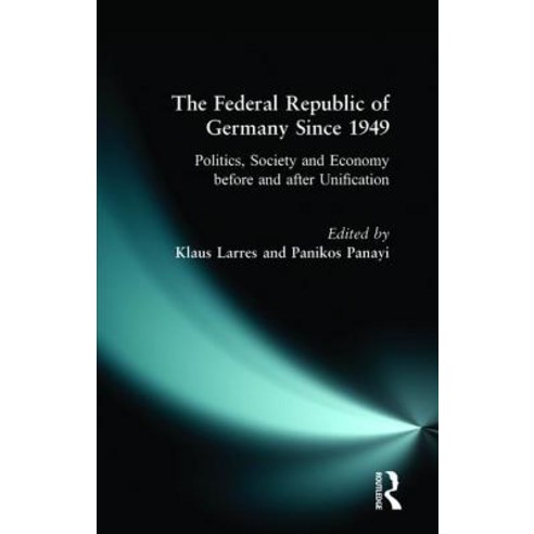 The Federal Republic of Germany Since 1949: Politics Society and Economy Before and After Unification Paperback, Routledge