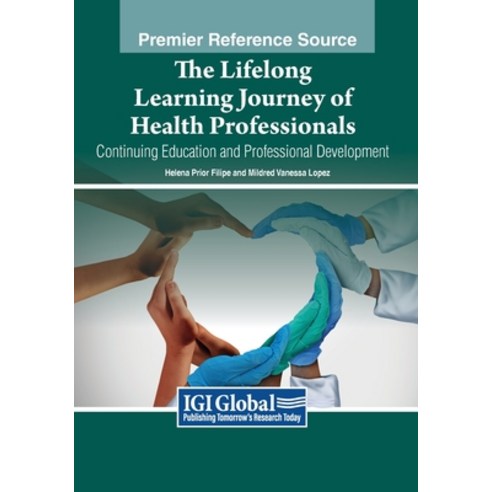 (영문도서) The Lifelong Learning Journey of Health Professionals: Continuing Education and Professional ... Paperback, IGI Global, English, 9798369356425