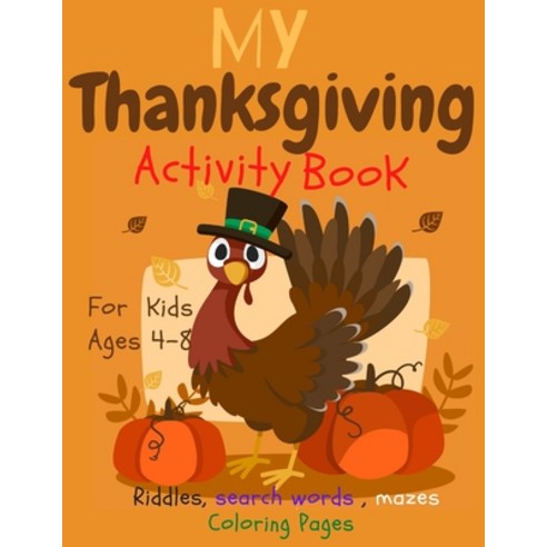 My Thanksgiving Activity Book For Kids Ages 4-8: Fun Thanksgiving ...