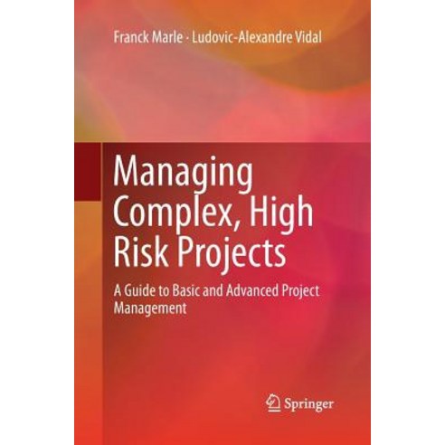 (영문도서) Managing Complex High Risk Projects: A Guide to Basic and Advanced Project Management Paperback, Springer, English, 9781447173908