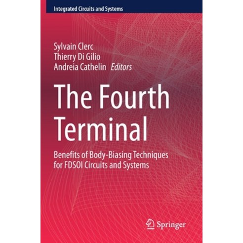 The Fourth Terminal: Benefits of Body-Biasing Techniques for Fdsoi Circuits and Systems Paperback, Springer, English, 9783030394981