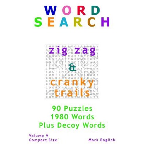 (영문도서) Word Search: Zig Zag & Cranky Trails Plus Decoy Words 90 Puzzles 1980 Words Volume 9 Com... Paperback, Independently Published, English, 9781093638646