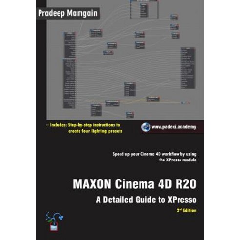 MAXON Cinema 4D R20: A Detailed Guide to XPresso Paperback, Independently Published