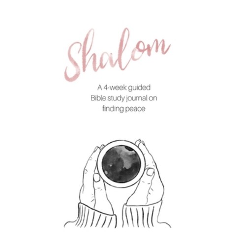 Shalom: A 4-Week Guided Bible Study Journal on Finding Peace Paperback, Blurb, English, 9781715993788