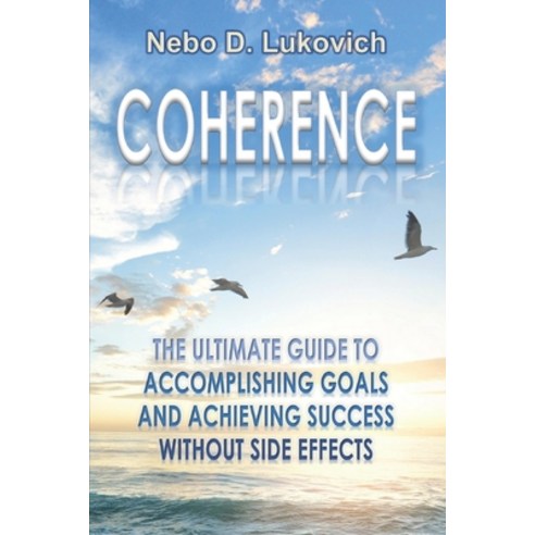 (영문도서) Coherence: The Ultimate Guide to Accomplishing Goals and Achieving Success With... Paperback, Independently Published, English, 9798334989115