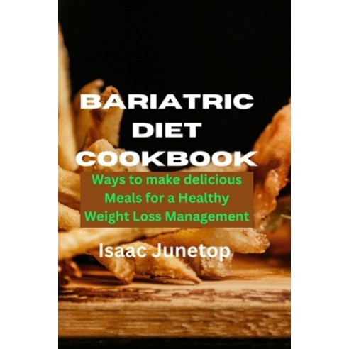 (영문도서) Bariatric Diet Cookbook: Ways to make delicious Meals for a Healthy Weight Loss Management Paperback, Independently Published, English, 9798884687059