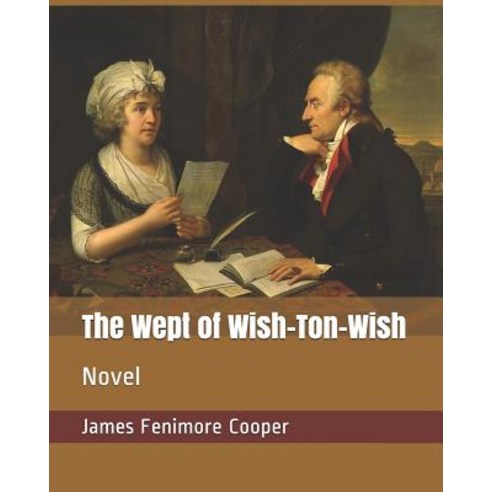 The Wept of Wish-Ton-Wish: Novel Paperback, Independently Published