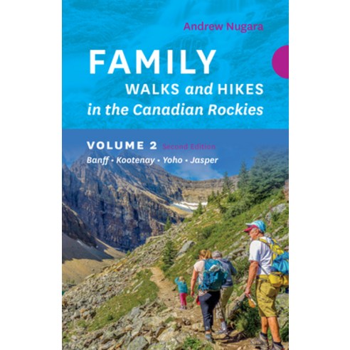(영문도서) Family Walks & Hikes Canadian Rockies - 2nd Edition Volume 2: Banff - Kootenay - Yoho - Jasper Paperback, Rocky Mountain Books Incorp..., English, 9781771606226