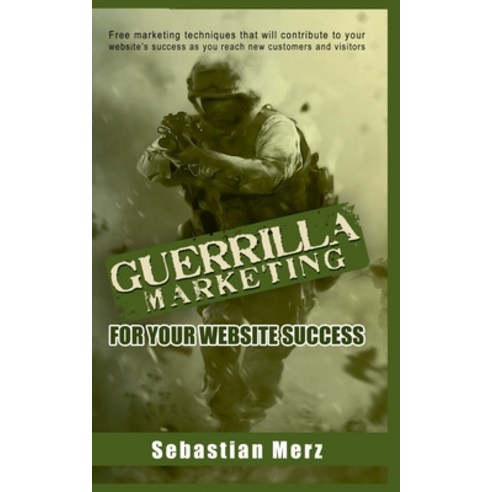 Guerilla Marketing for your Website Success: Free marketing techniques that will contribute to your ... Paperback, Books on Demand