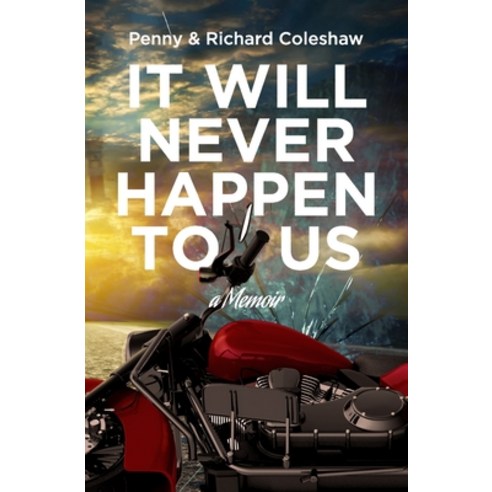 It Will Never Happen To Us: a Memoir Paperback, Richard & Penny Coleshaw, English, 9780620923606
