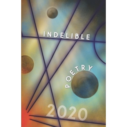 Indelible Poetry Paperback, Independently Published, English, 9798580305752