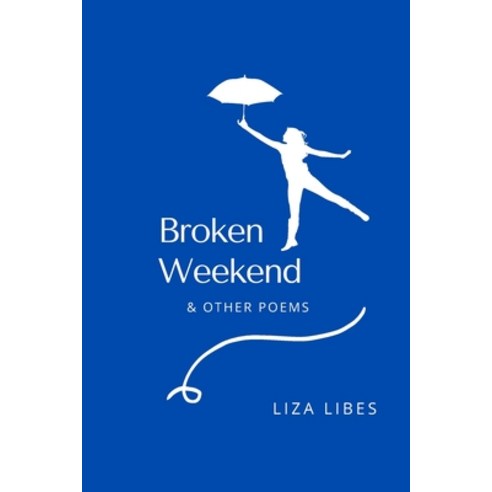 Broken Weekend: & Other Poems Paperback, Independently Published, English, 9798746555663