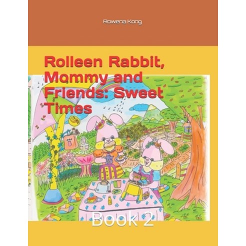 Rolleen Rabbit Mommy and Friends: Sweet Times: Book 2 Paperback, Independently Published