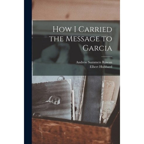 (영문도서) How I Carried the Message to Garcia Paperback, Legare Street Press, English, 9781015508279