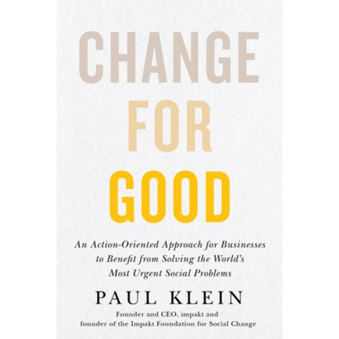(영문도서) Change for Good: An Action-Oriented Approach for Businesses to Benefit from Solving the World... Hardcover, ECW Press, English, 9781770416314