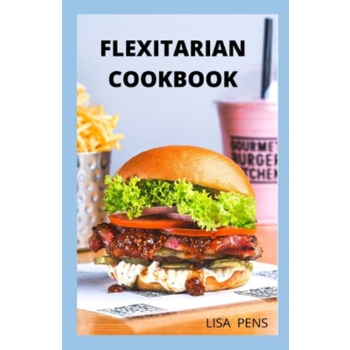 (영문도서) Flexitarian Cookbook: Ad&#1072;&#1088;t&#1072;bl&#1077; recipes f&#1086;r &#1088;&#1072;rt-t&... Paperback, Independently Published, English, 9798543201534