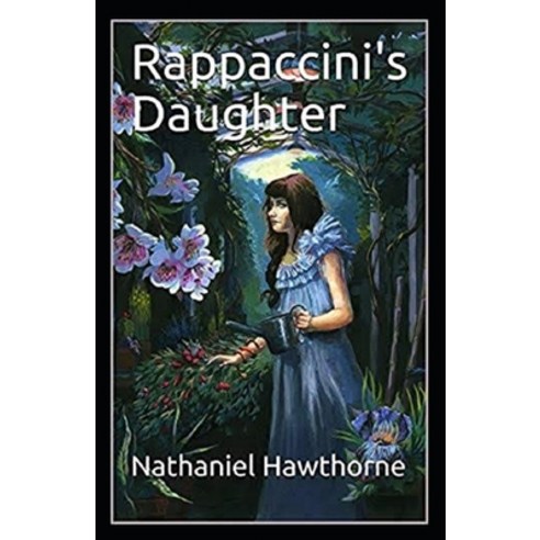 Rappaccini''s Daughter Illustrated Paperback, Independently Published, English, 9798727819142