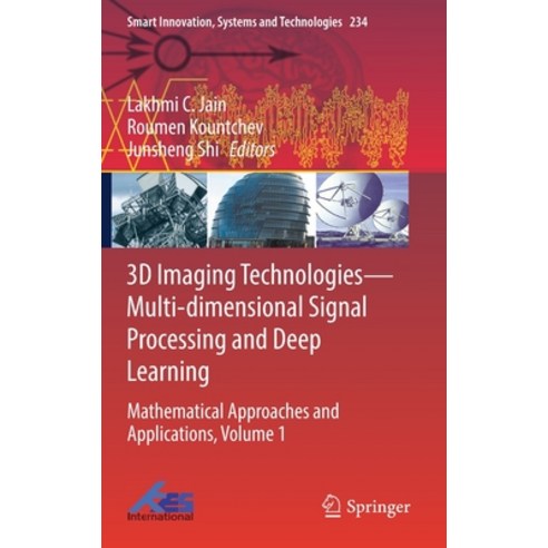 (영문도서) 3D Imaging Technologies--Multi-Dimensional Signal Processing and Deep Learning: Mathematical ... Hardcover, Springer, English, 9789811633904