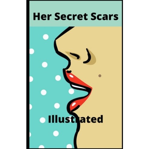 (영문도서) Her Secret Scars Illustrated Paperback, Independently Published, English, 9798528194479
