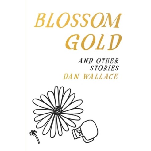 Blossom Gold: And Other Stories Paperback, Wylisc Press