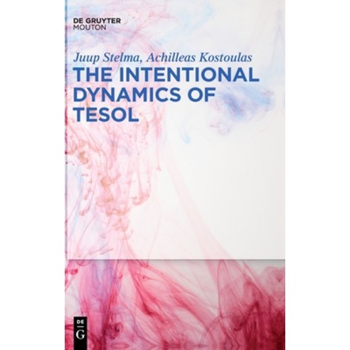 The Intentional Dynamics of TESOL Hardcover, Walter de Gruyter, English, 9781501517204