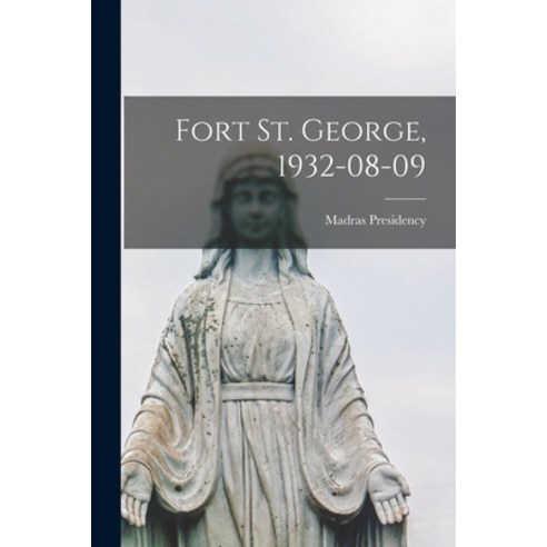(영문도서) Fort St. George 1932-08-09 Paperback, Hassell Street Press, English, 9781014937193