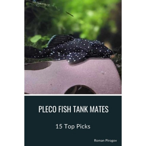 (영문도서) Pleco Fish Tank Mates: 15 Top Picks Paperback, Independently Published, English, 9798878684231