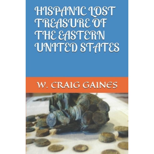 (영문도서) Hispanic Lost Treasure of the Eastern United States Paperback, Independently Published, English, 9781651446645