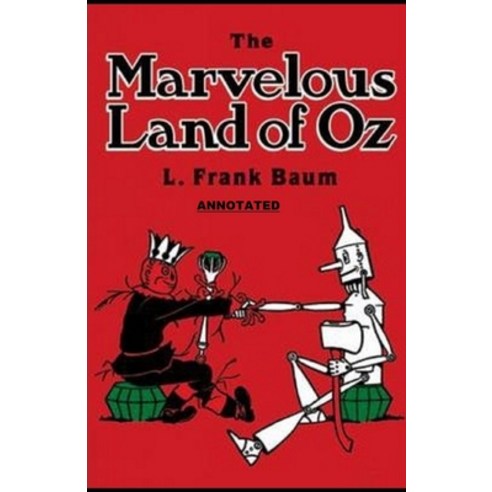The Marvelous Land of Oz Annotated Paperback, Independently Published, English, 9798696095691