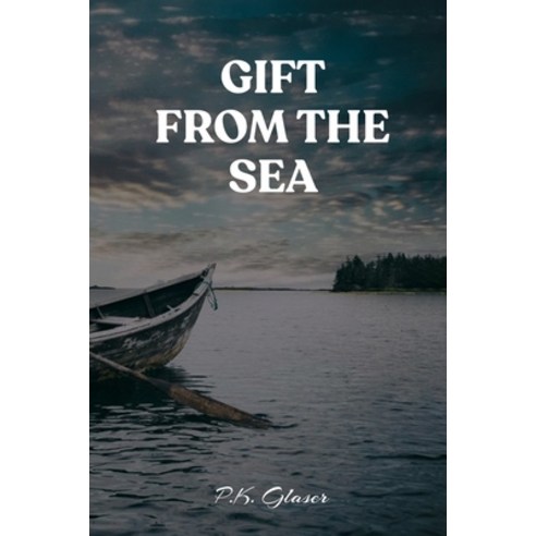 (영문도서) Gift From The Sea: A Romantic Fantasy Novel of the Seas Paperback, Independently Published, English, 9798360418207