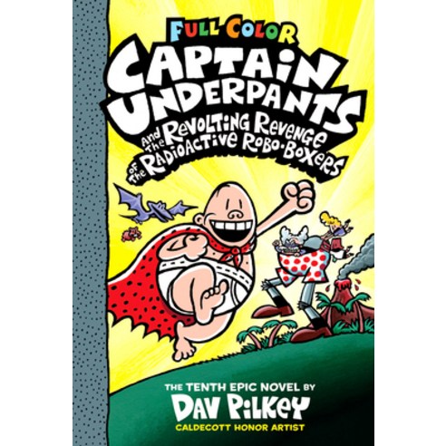 Captain Underpants and the Revolting Revenge of the Radioactive Robo-Boxers:Color Edition (Capt..., Scholastic Inc.