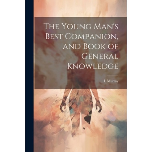 (영문도서) The Young Man''s Best Companion and Book of General Knowledge Paperback, Legare Street Press, English, 9781022465527