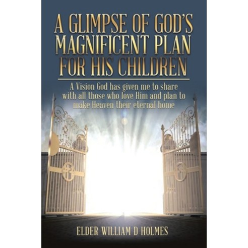 (영문도서) A Glimpse of God''s Magnificent Plans For His Children Paperback, West Point Print and Media LLC, English, 9781959895688