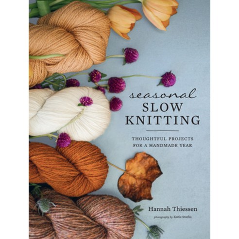 Seasonal Slow Knitting:Thoughtful Projects for a Handmade Year, ABRAMS