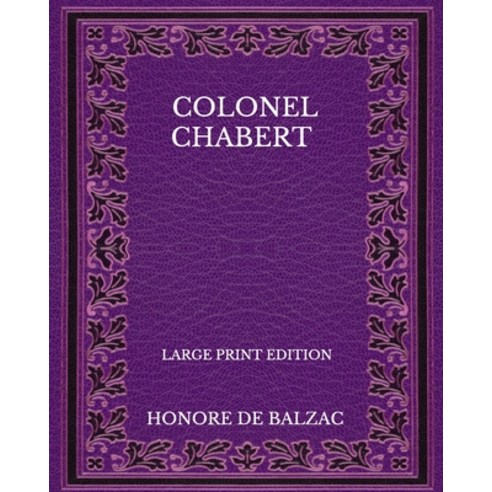 Colonel Chabert - Large Print Edition Paperback, Independently Published, English, 9798568524687