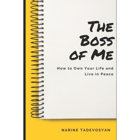 The Boss of Me: How to Own Your Life and Live in Peace Paperback, Independently Published