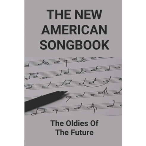 (영문도서) The New American Songbook: The Oldies Of The Future.: Oldies Love Songs 50S Paperback, Independently Published, English, 9798518270480