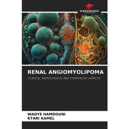 (영문도서) Renal Angiomyolipoma Paperback, Our Knowledge Publishing, English, 9786206251682